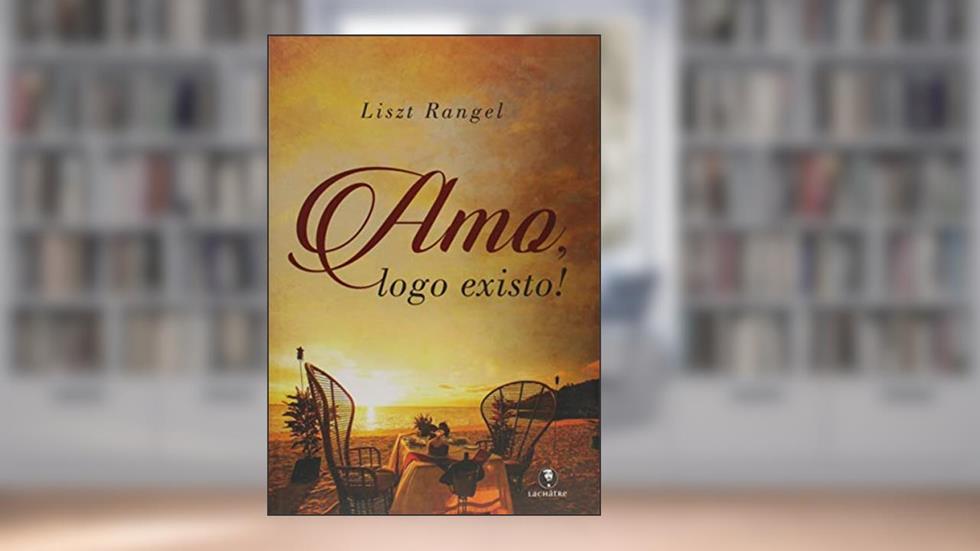 Amo,Logo Existo, do autor Liszt Rangel