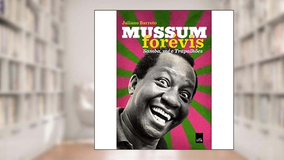 Mussum forévis: Samba, mé e Trapalhões, do autor Juliano Barreto
