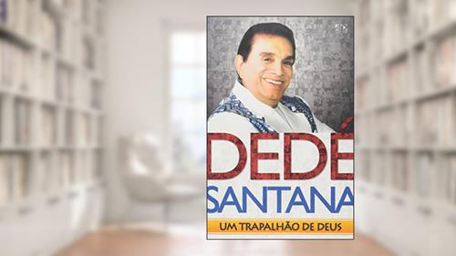 Capa de Dedé Santana - Um Trapalhão de Deus, do autor Dedé Santana