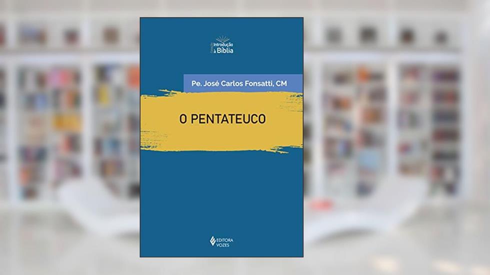 O Pentateuco: Introdução geral, do autor Pe. José Carlos Fonsatti
