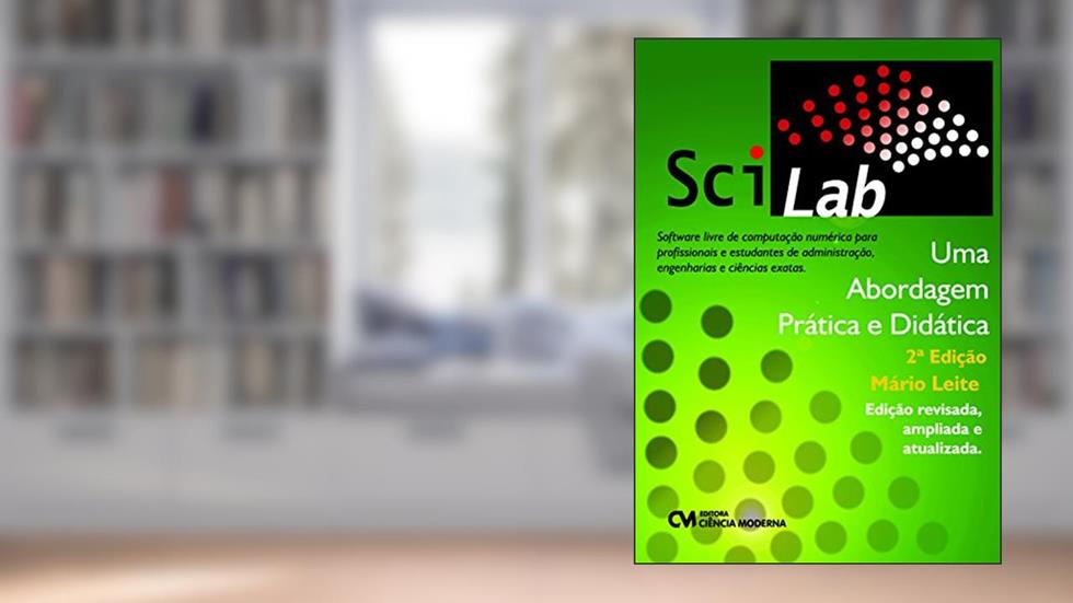 SciLab. Uma Abordagem Prática e Didática, do autor Mário Leite