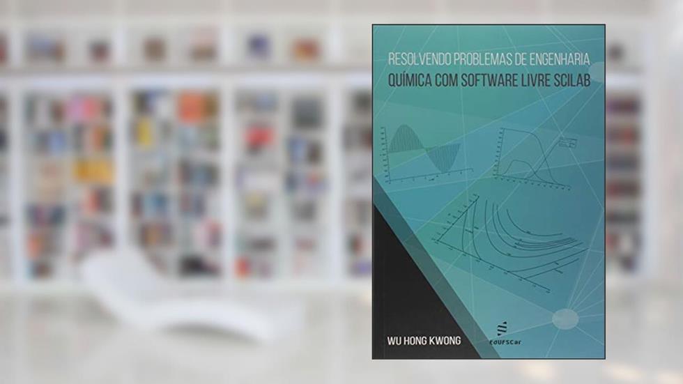 Resolvendo problemas de engenharia química com software livre Scilab, do autor Wu Hong Kwong