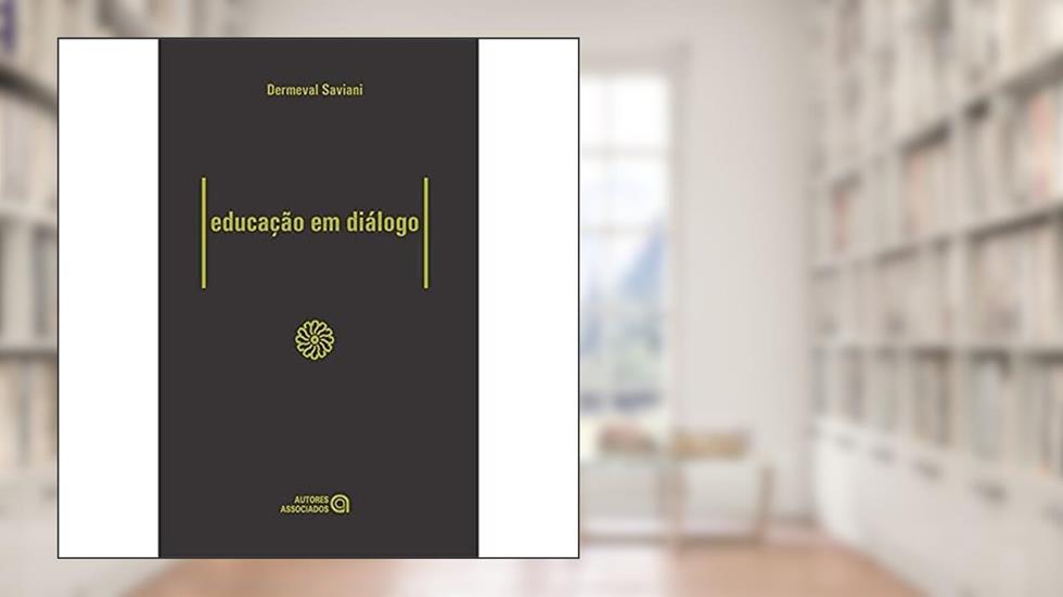 Educação em Diálogo, do autor Dermeval Saviani