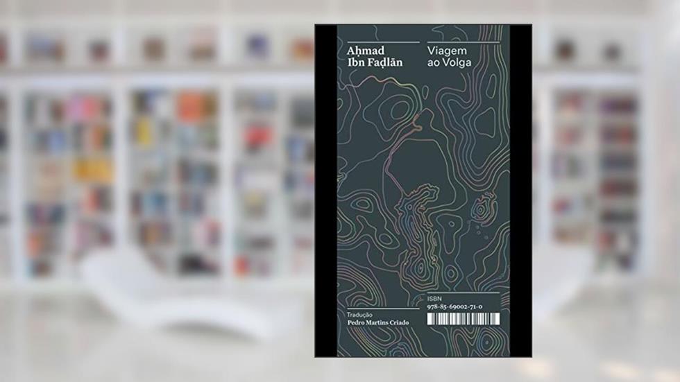 Viagem ao Volga: Relato do enviado de um califa ao rei dos eslavos - Coleção Acervo: 9, do autor A?mad Ibn Fa?lan