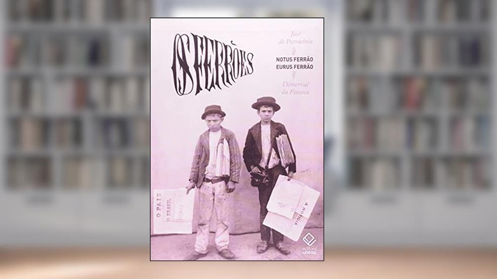 Os ferrões: 1º de junho a 15 de outubro de 1875, do autor José do Patrocinio; Demerval da Fonseca