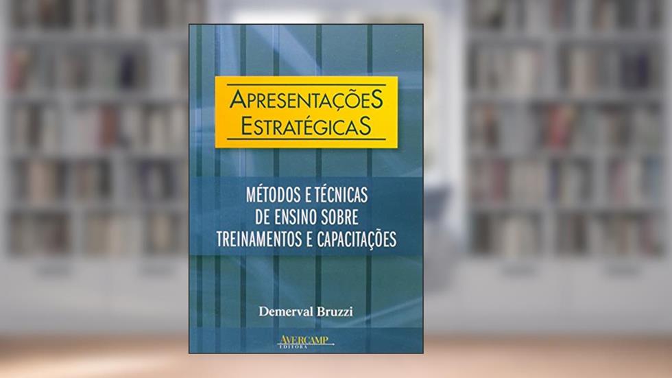 Apresentações estratégicas: métodos e técnicas de ensino sobre treinamentos e capacitações, do autor Demerval Bruzzi