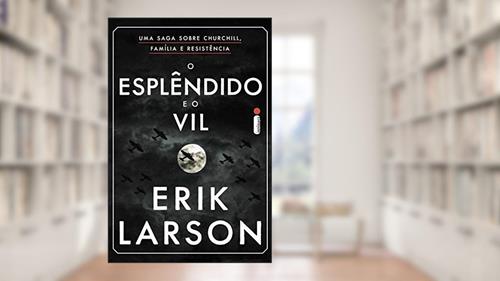 Capa de O esplêndido e o vil: Uma saga sobre Churchill, família e resistência, do autor Erik Larson