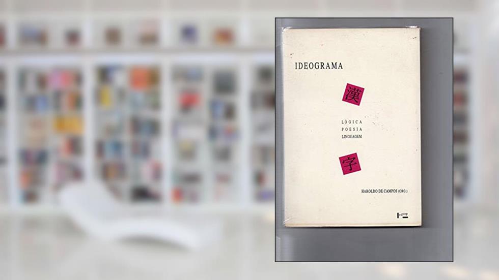 Ideograma. Lógica, Poesia, Linguagem, do autor Haroldo de Campos