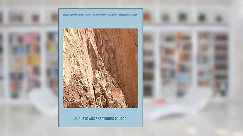 Estudio de Estabilidad de Taludes Para Una Cantera de Caliza por Metodos Geomecanicos, do autor Augusto Andres Torres Toledo