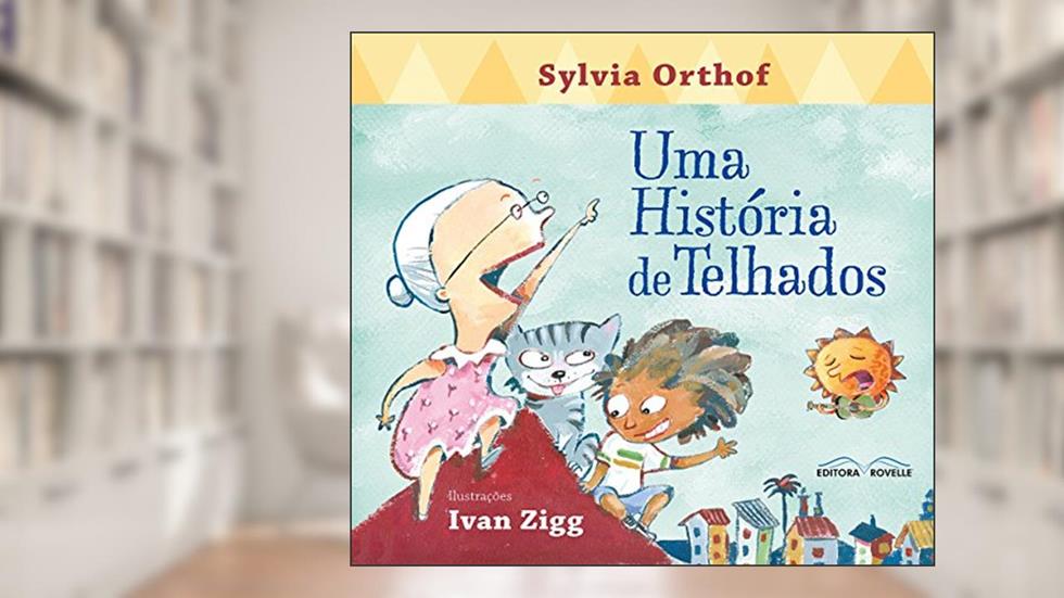 Uma História de Telhados, do autor Sylvia Orthof