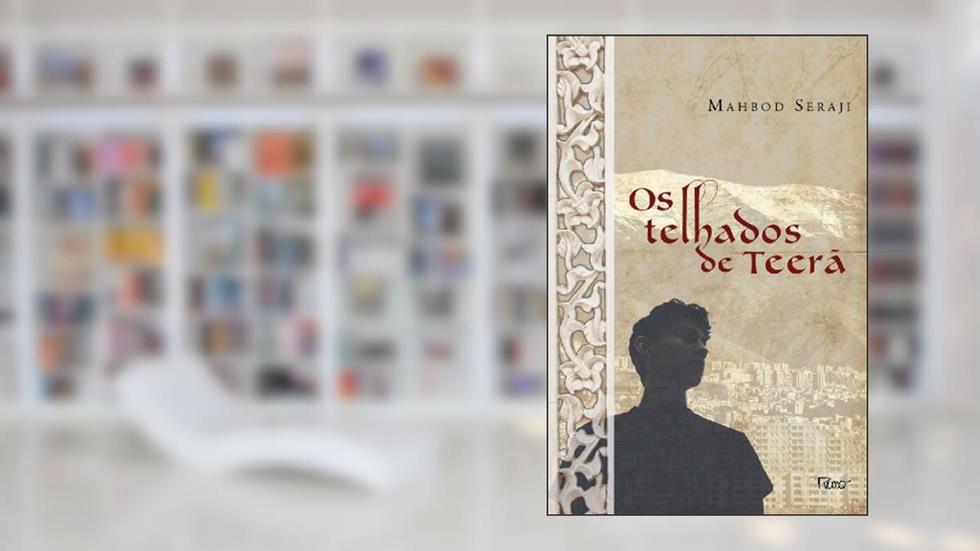 Os Telhados de Teerã, do autor Mahbod Seraji