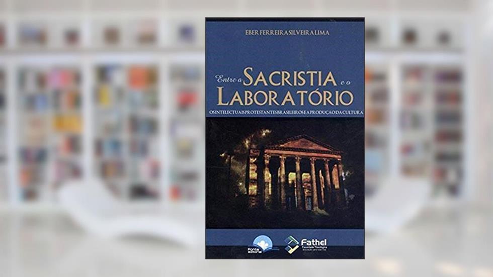 Entre A Sacristia E O Laboratório, do autor Eber Ferreira