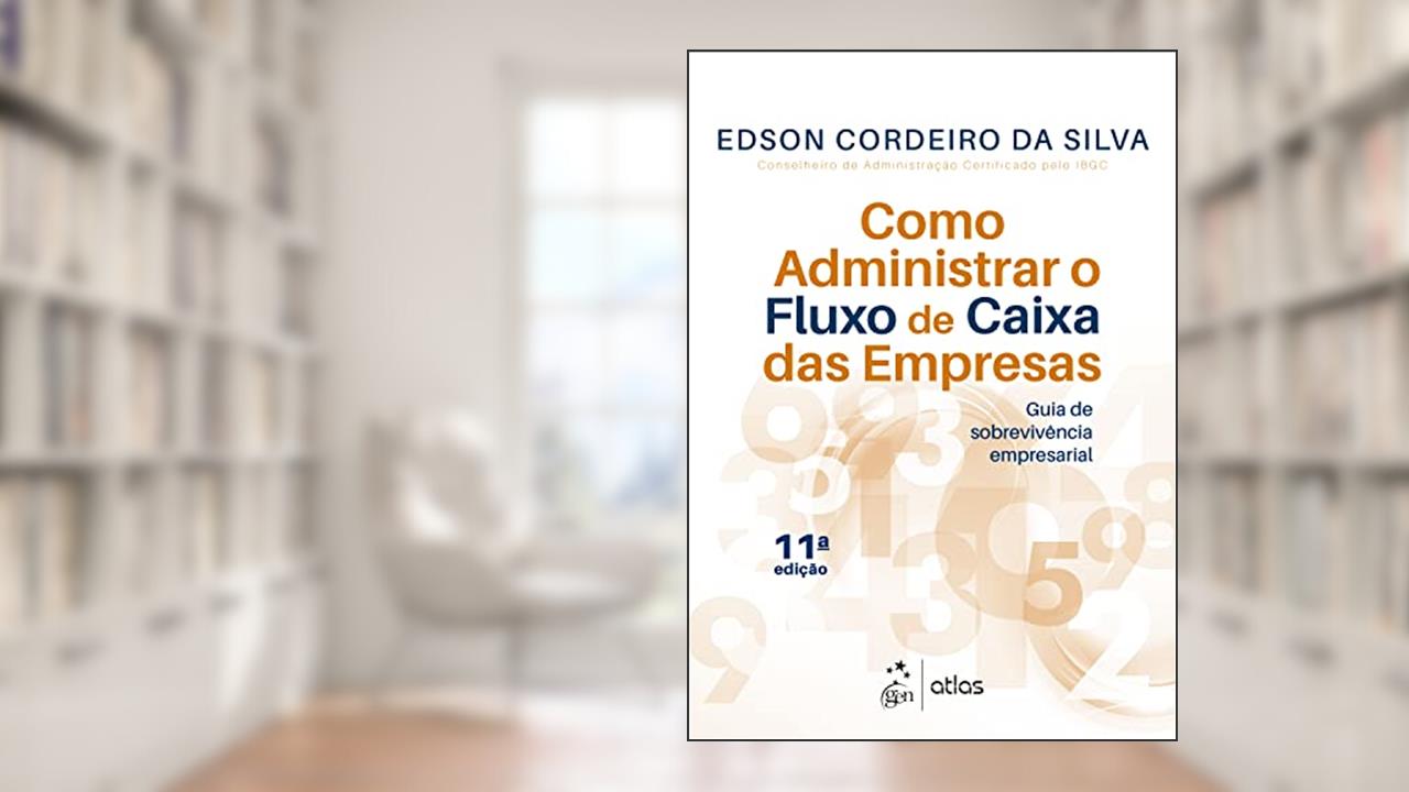 Como Administrar o Fluxo de Caixa das Empresas, do autor Edson Cordeiro da Silva