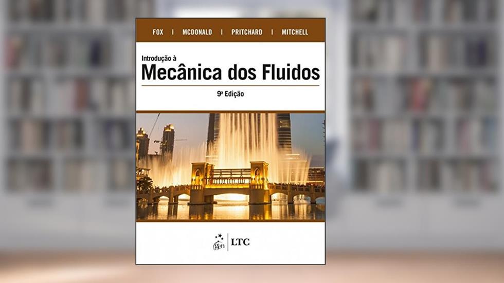 Introdução à Mecânica dos Fluidos, do autor Robert W. FOX; Alan T. MCDONALD; Philip J. PRITCHARD; John W. MICHTELL