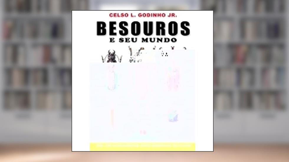 Besouros e seu Mundo, do autor Celso L. Godinho Jr.