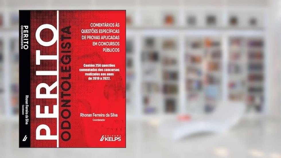Perito Odontolegista: Comentários às Questões Específicas de Provas Aplicadas em Concursos Públicos, Rhonan Ferreira da Silva, do autor Rhonan Ferreira da Silva