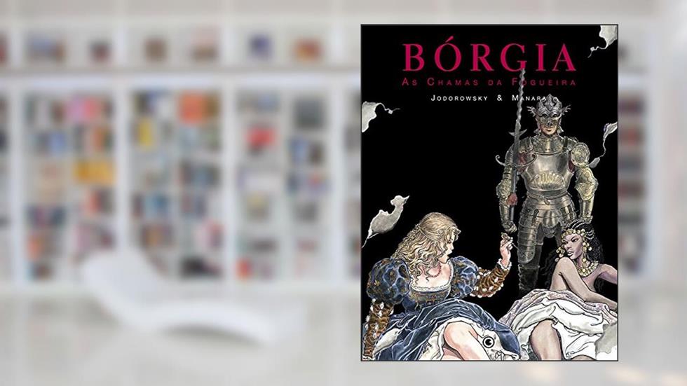 Bórgia. As Chamas da Fogueira - Volume 3, do autor Milo Manara
