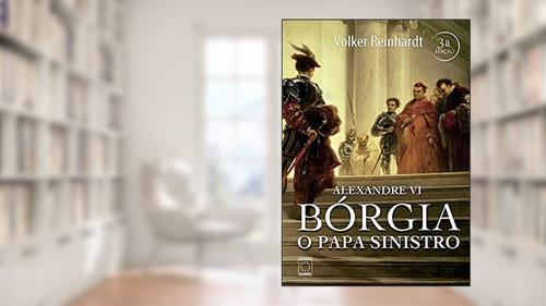 Capa de Alexandre VI - Bórgia o Papa Sinistro, do autor Volker Reinhardt