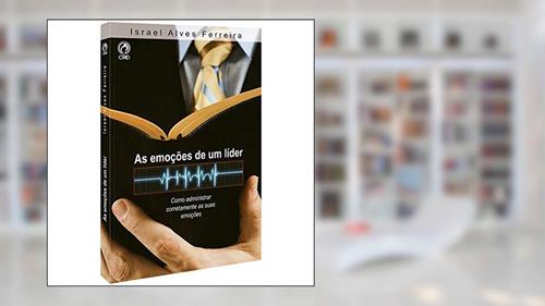 Capa de As emoções de um líder - Como administrar corretamente as suas emoções, do autor Israel Alves Ferreira