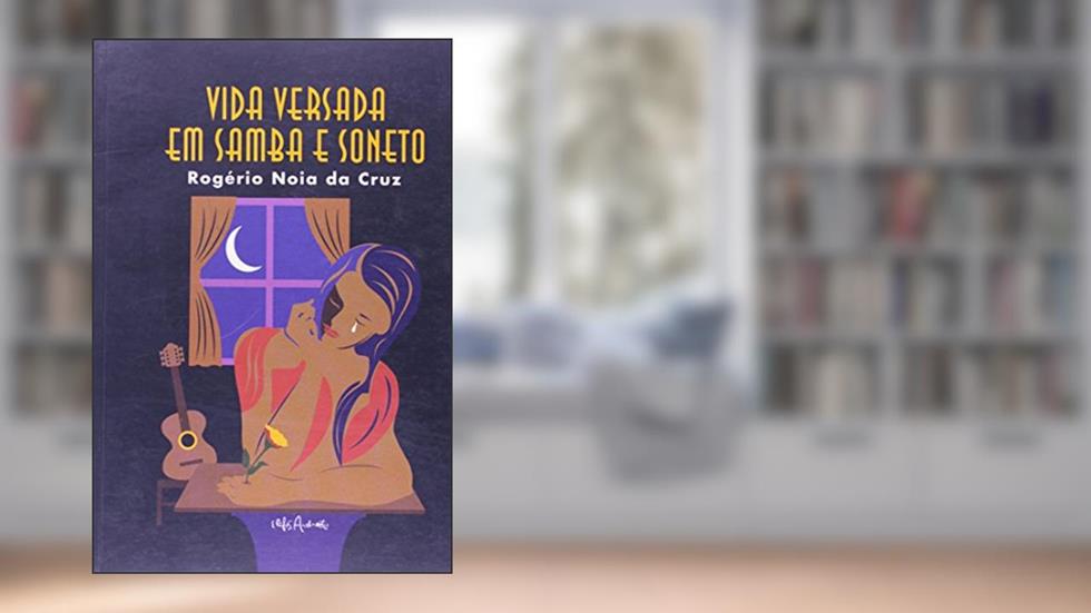 Vida Versada Em Samba E Soneto, do autor Rogerio Noia da Cruz