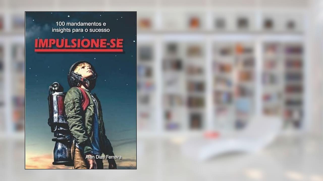 Impulsione-Se, do autor Alan Dias Ferreira