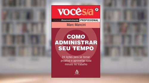 Capa de Como Administrar o Seu Tempo - Coleção Você S/A, do autor Marc Mancini