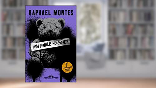 Capa de Uma mulher no escuro, do autor Raphael Montes