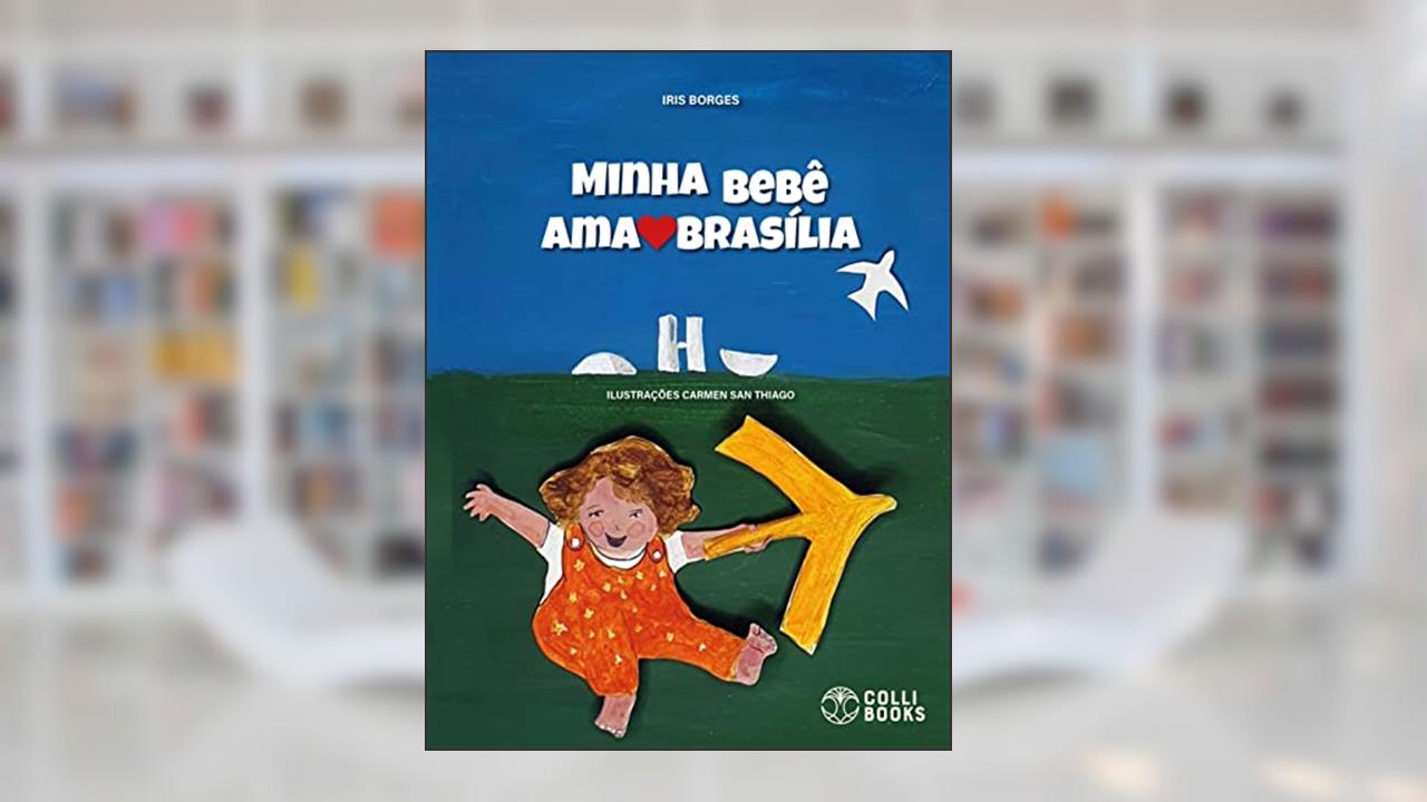 Minha Bebê ama Brasília, do autor Iris Borges