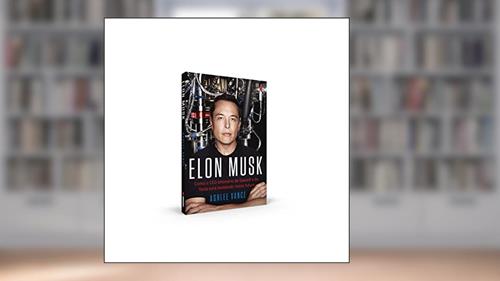Capa de Elon Musk: Como o CEO bilionário da SpaceX e da Tesla está moldando o nosso futuro, do autor Ashlee Vance