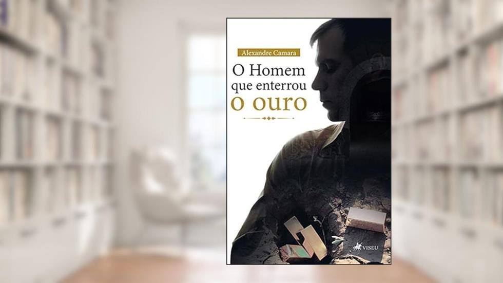 O Homem que enterrou o ouro, do autor Alexandre Camara