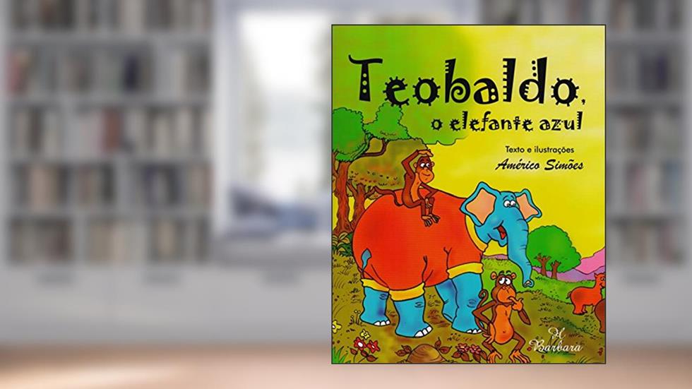 Teobaldo, o Elefante Azul, do autor Américo Simões