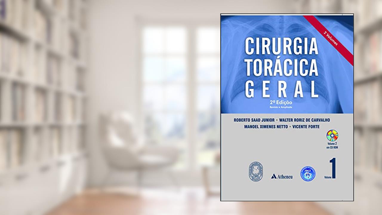 Cirurgia Torácica Geral (Volume 1), do autor Roberto Saad Júnior; Walter Roriz de Carvalho; Vicente Forte; Manoel Ximenes Netto