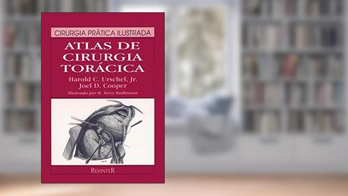 Capa de Atlas de Cirurgia Torácica, do autor Harold C. Urschel Jr.; Joel D. Cooper