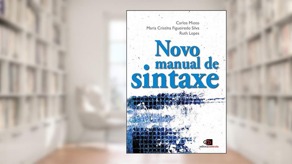 Novo manual de sintaxe, do autor Carlos Mioto; Maria Cristina Figueiredo Silva; Ruth Lopes