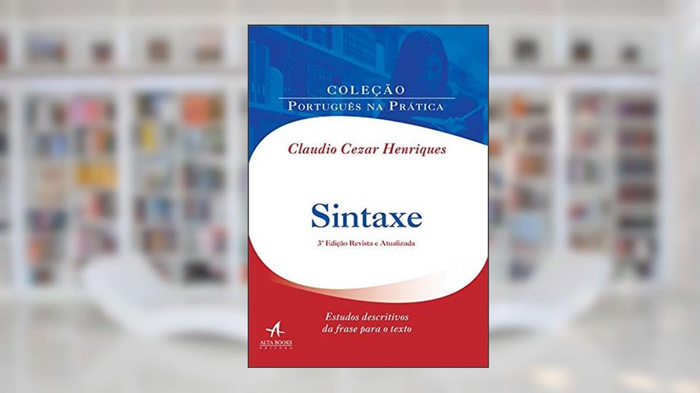 Sintaxe: Estudos Descritivos da Frase Para o Texto, do autor Claudio Cezar Henriques