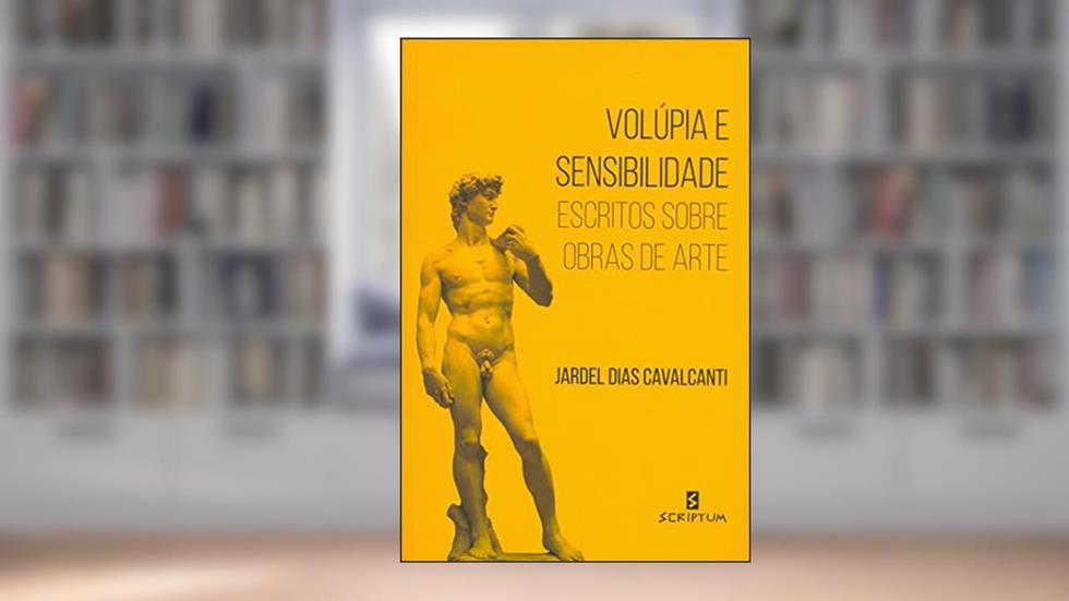 Volúpia e Sensibilidade: Escritos Sobre Obras de Arte, do autor Jardel Dias Cavalcanti