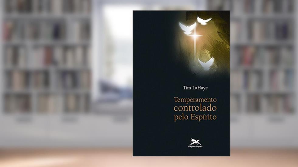 Temperamento controlado pelo Espírito, do autor Tim Lahaye