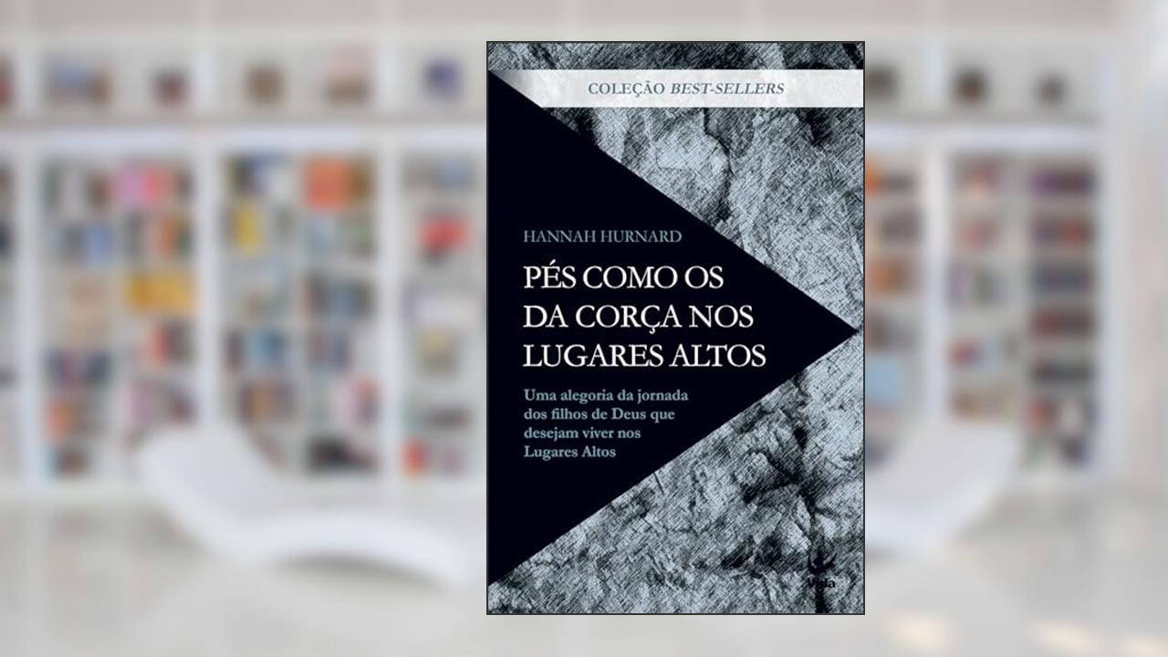 Pés Como os da Corça nos Lugares Altos, do autor Hannah Hurnard
