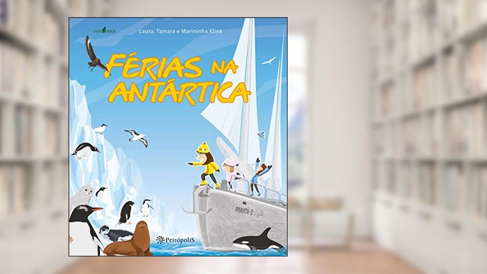 Férias na Antártica, do autor Laura Klink; Tamara Klink; Marininha Klink