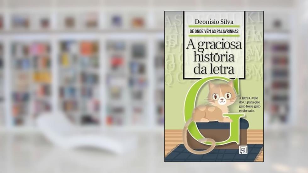 A Graciosa História da Letra G, do autor Deonísio Da Silva