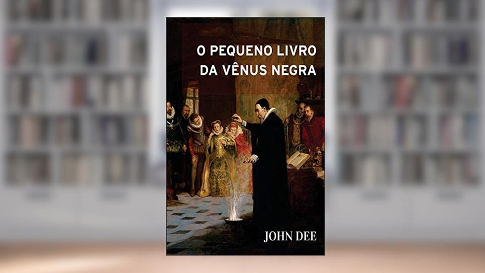 O Pequeno Livro Da Venus Negra, do autor John Dee