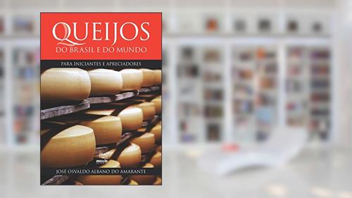 Capa de Queijos do Brasil e do mundo: para iniciantes e apreciadores, do autor José Osvaldo Albano do Amarante