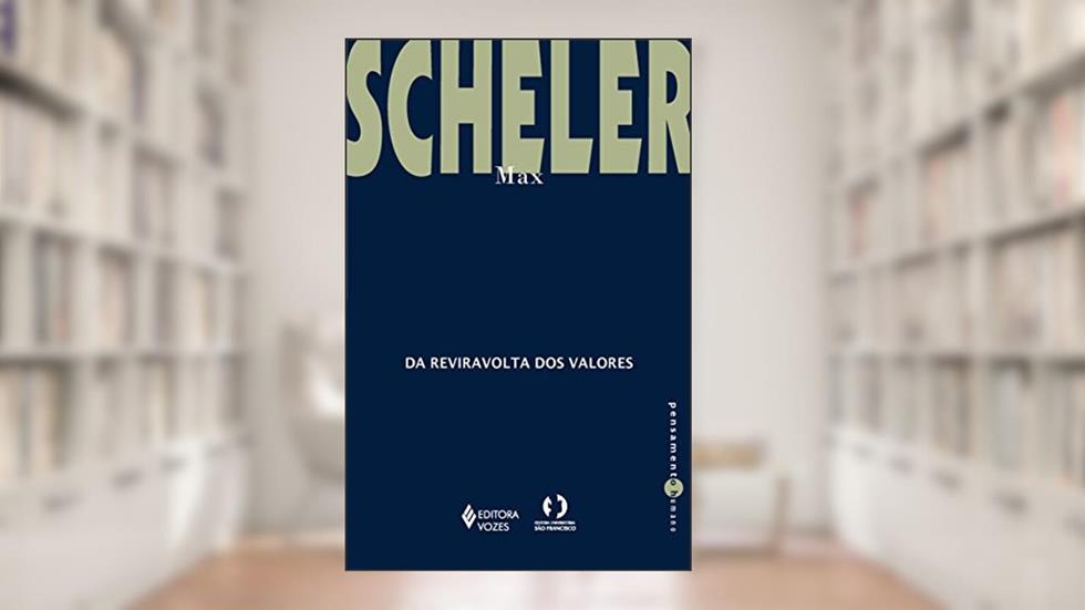 Da reviravolta dos valores: Ensaios e artigos, do autor Max Scheler