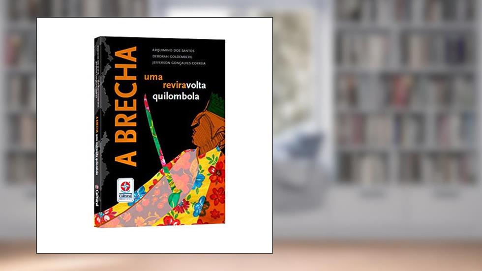 A brecha - Uma reviravolta quilombola: Uma reviravolta quilombola, do autor Deborah Goldemberg; Arquimino dos Santos; Jefferson Gonçalves Correira