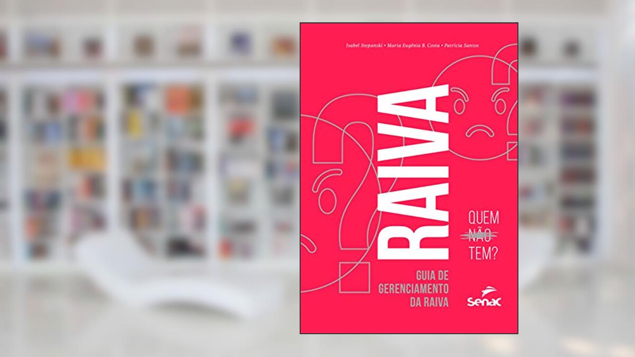 Capa de Raiva: quem não tem?: guia de gerenciamento da raiva, do autor Isabel Stepanski; Maria Eugenia B. Costa; Patricia Santos