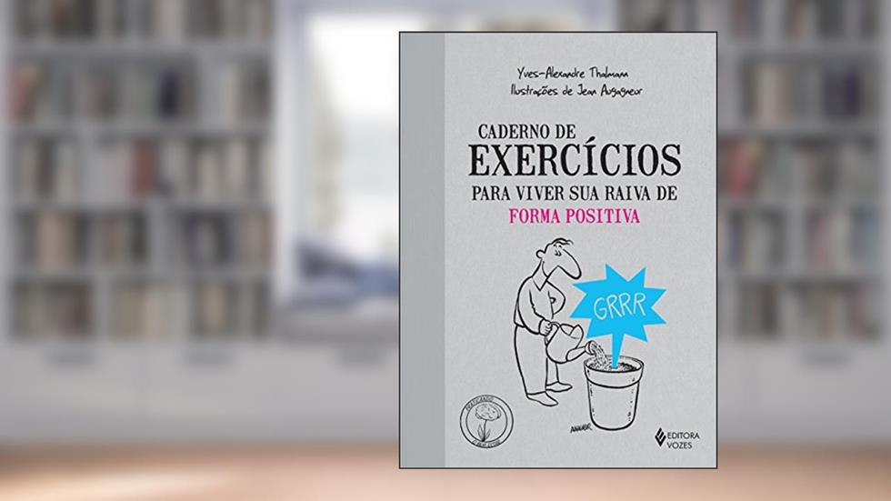 Caderno de exercícios para viver sua raiva de forma positiva, do autor Yves-Alexandre Thalmann