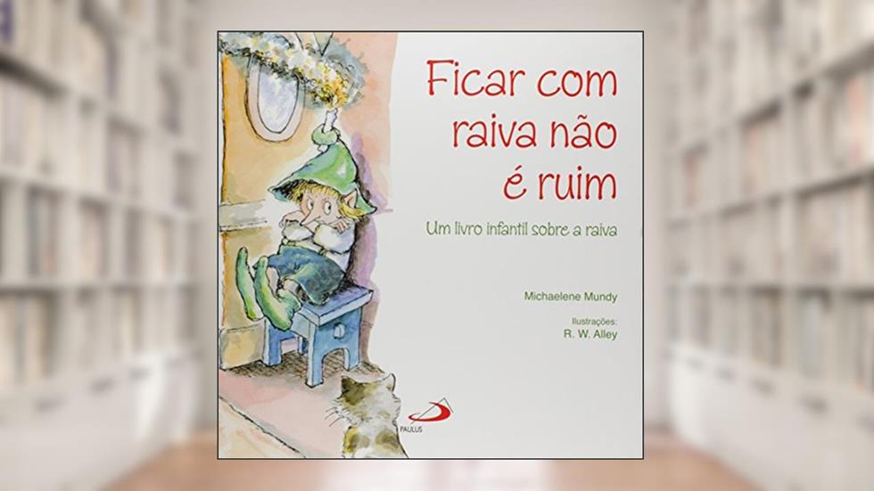 Ficar com Raiva Não é Ruim, do autor Michaelene Mundy