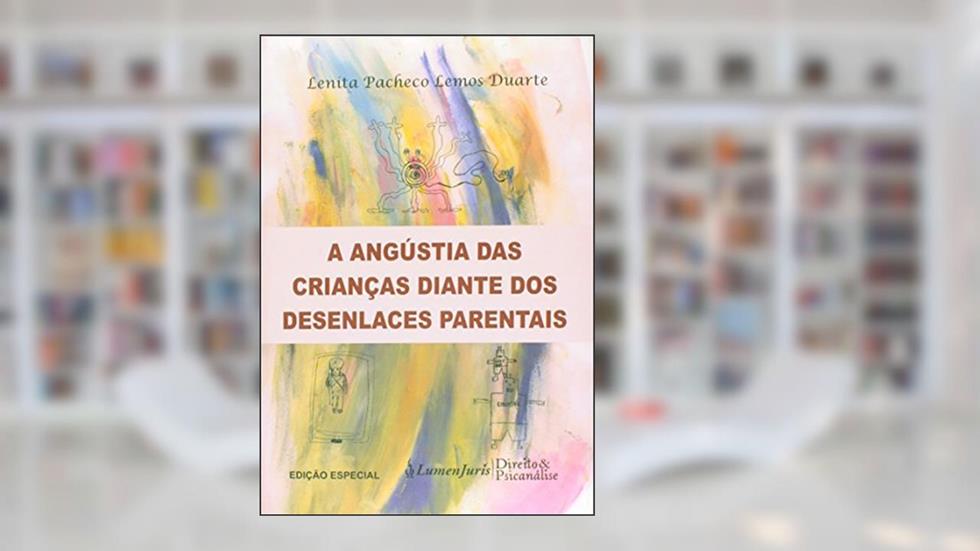 A Angústia das Crianças Diante dos Desenlaces Parentais, do autor Lenita Pacheco Lemos Duarte