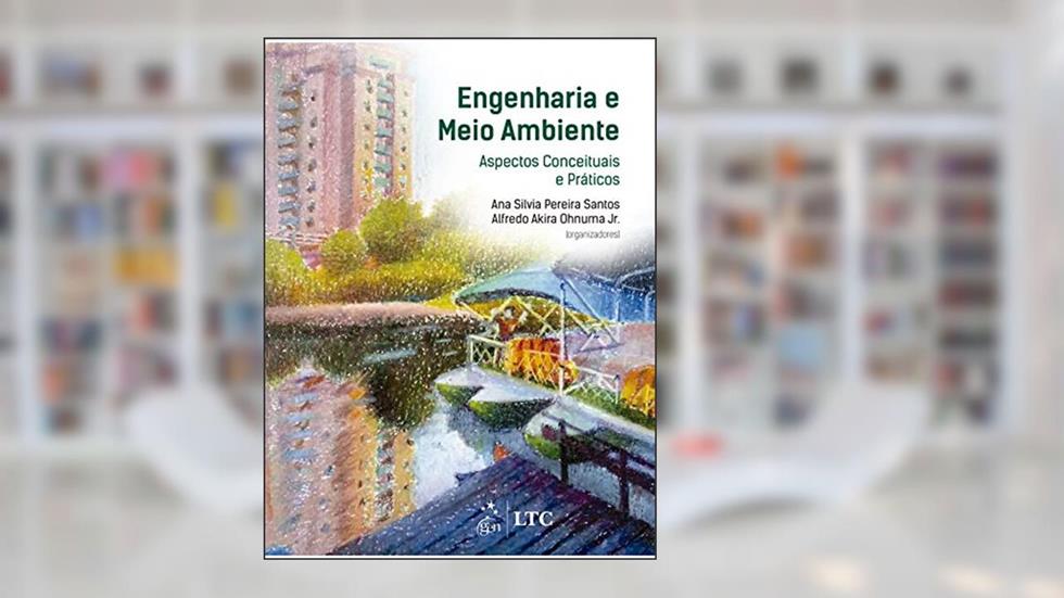 Engenharia e Meio Ambiente - Aspectos Conceituais e Práticos, do autor Ana Silvia Pereira SANTOS; Alfredo Akira (Orgs.) OHNUMA Jr.
