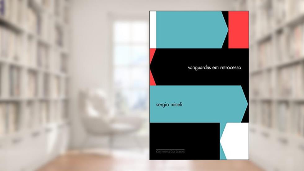 Vanguardas em retrocesso, do autor Sergio Miceli